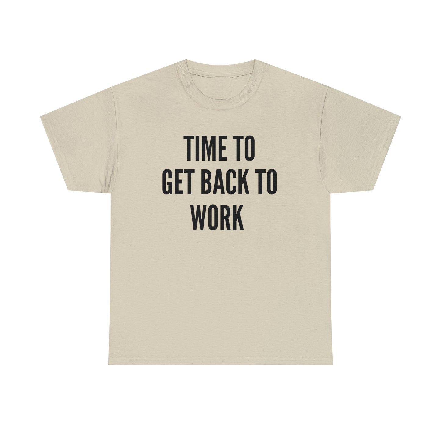 Time To Get Back To Work - Men's Heavy Cotton Tee