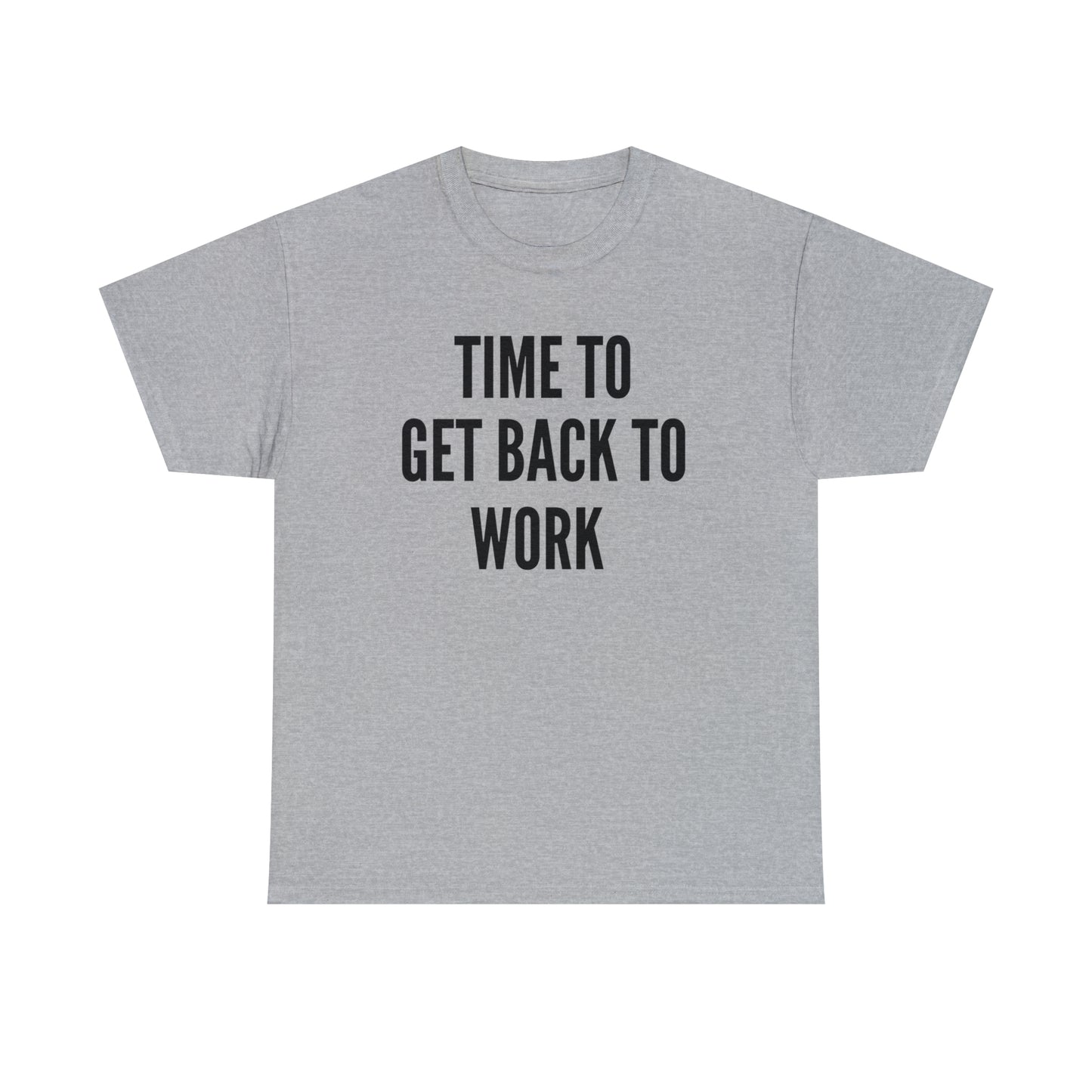 Time To Get Back To Work - Men's Heavy Cotton Tee