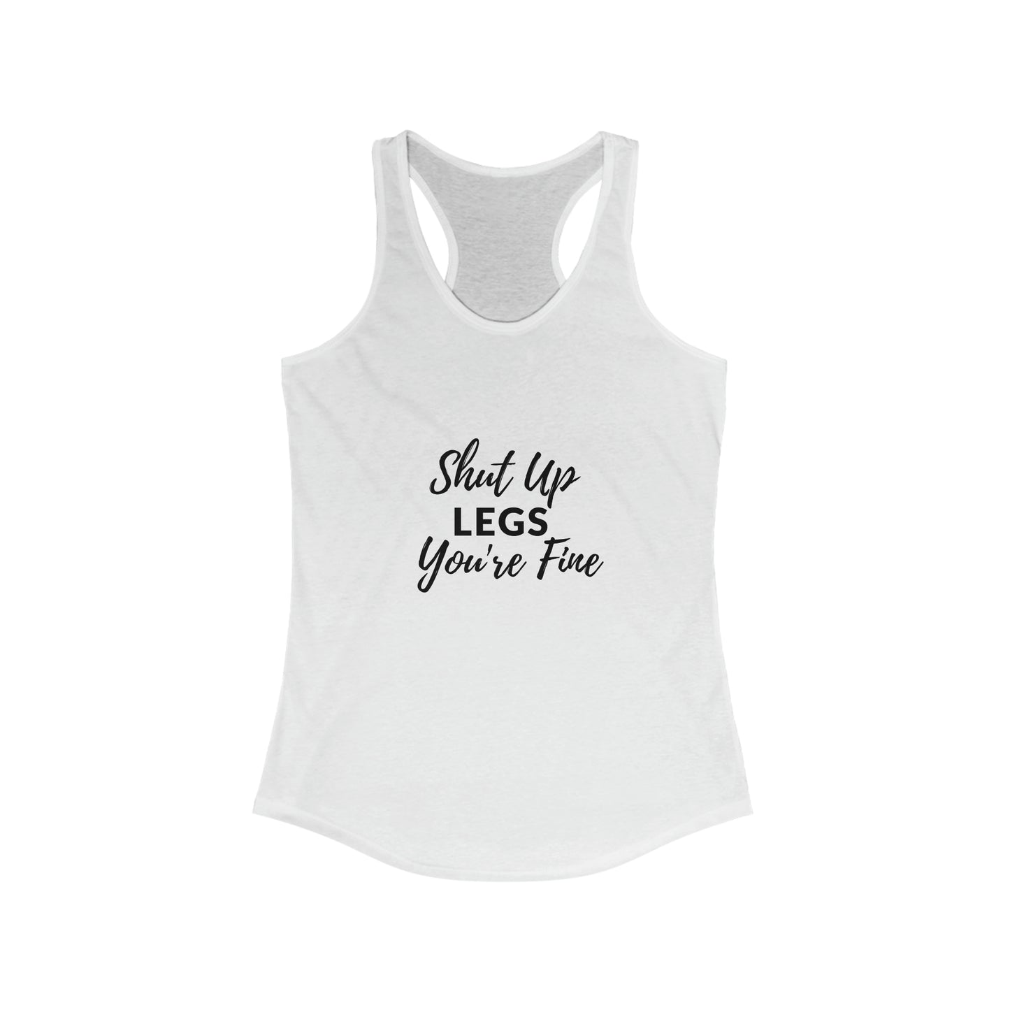 Shut Up Legs - Women's Ideal Racerback Tank