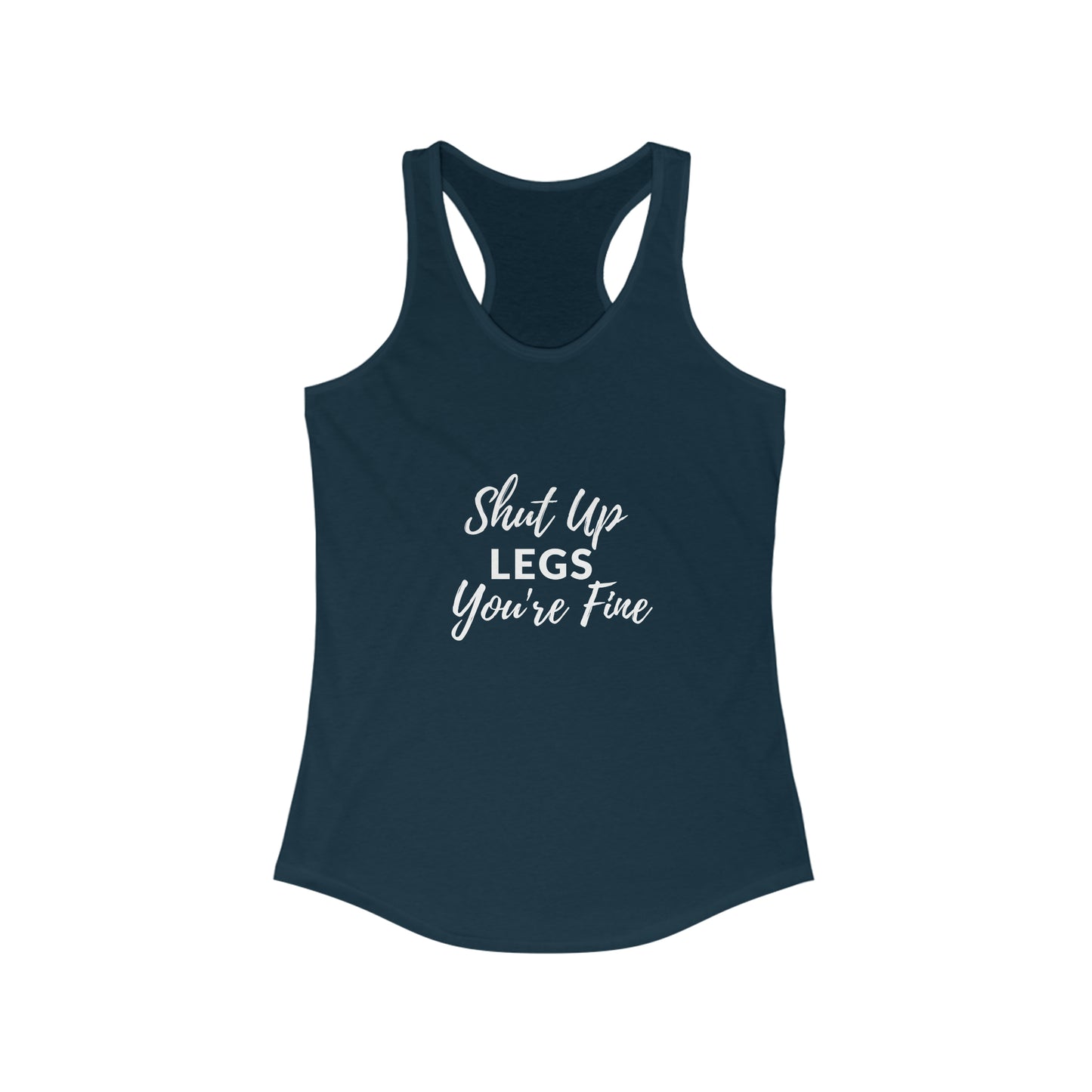 Shut Up Legs - Women's Ideal Racerback Tank