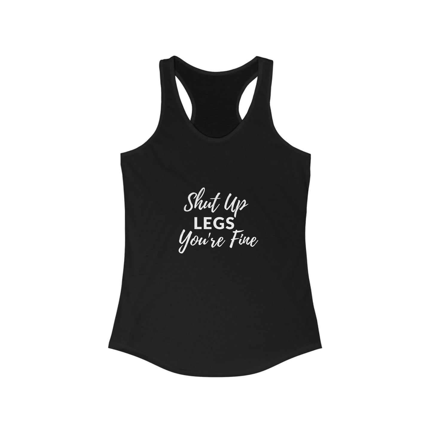 Shut Up Legs - Women's Ideal Racerback Tank