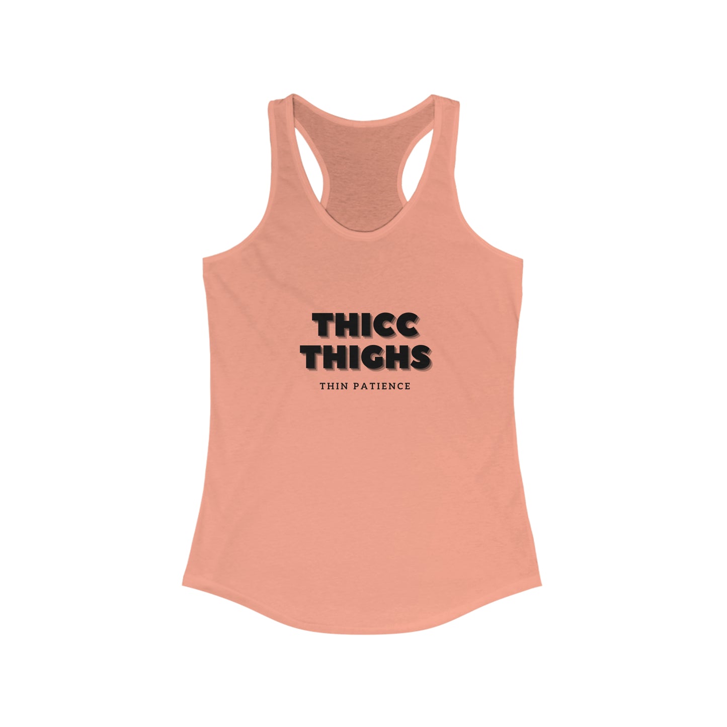 Thicc Thighs Thin Patience - Women's Ideal Racerback Tank