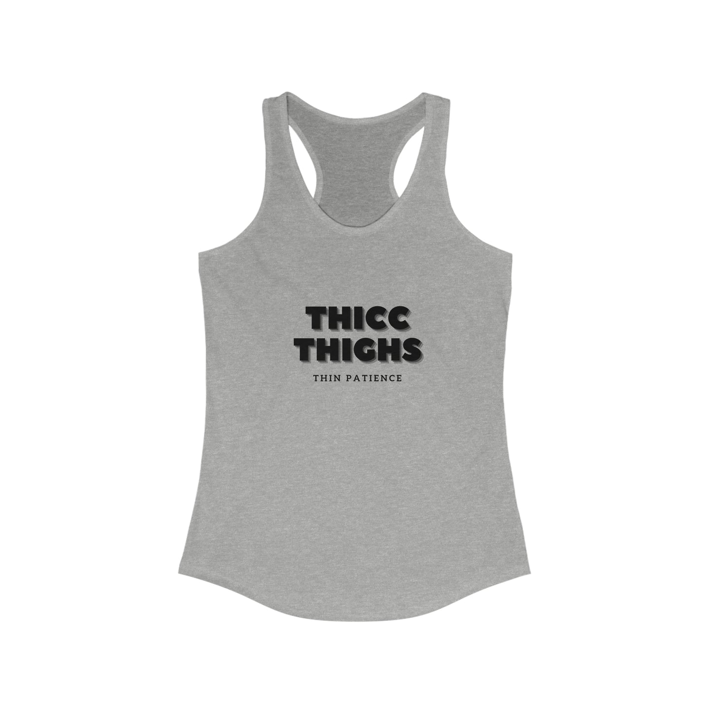 Thicc Thighs Thin Patience - Women's Ideal Racerback Tank