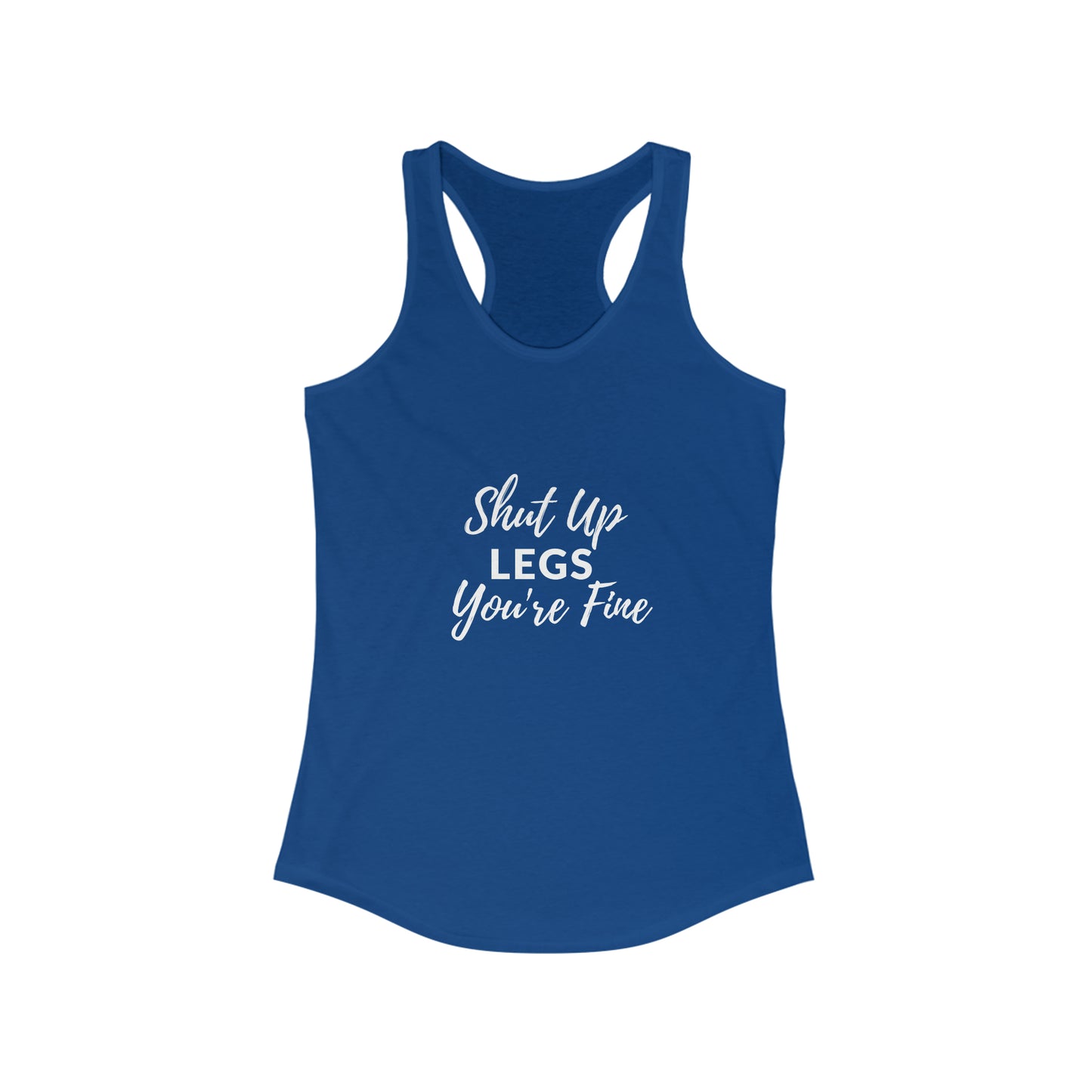 Shut Up Legs - Women's Ideal Racerback Tank