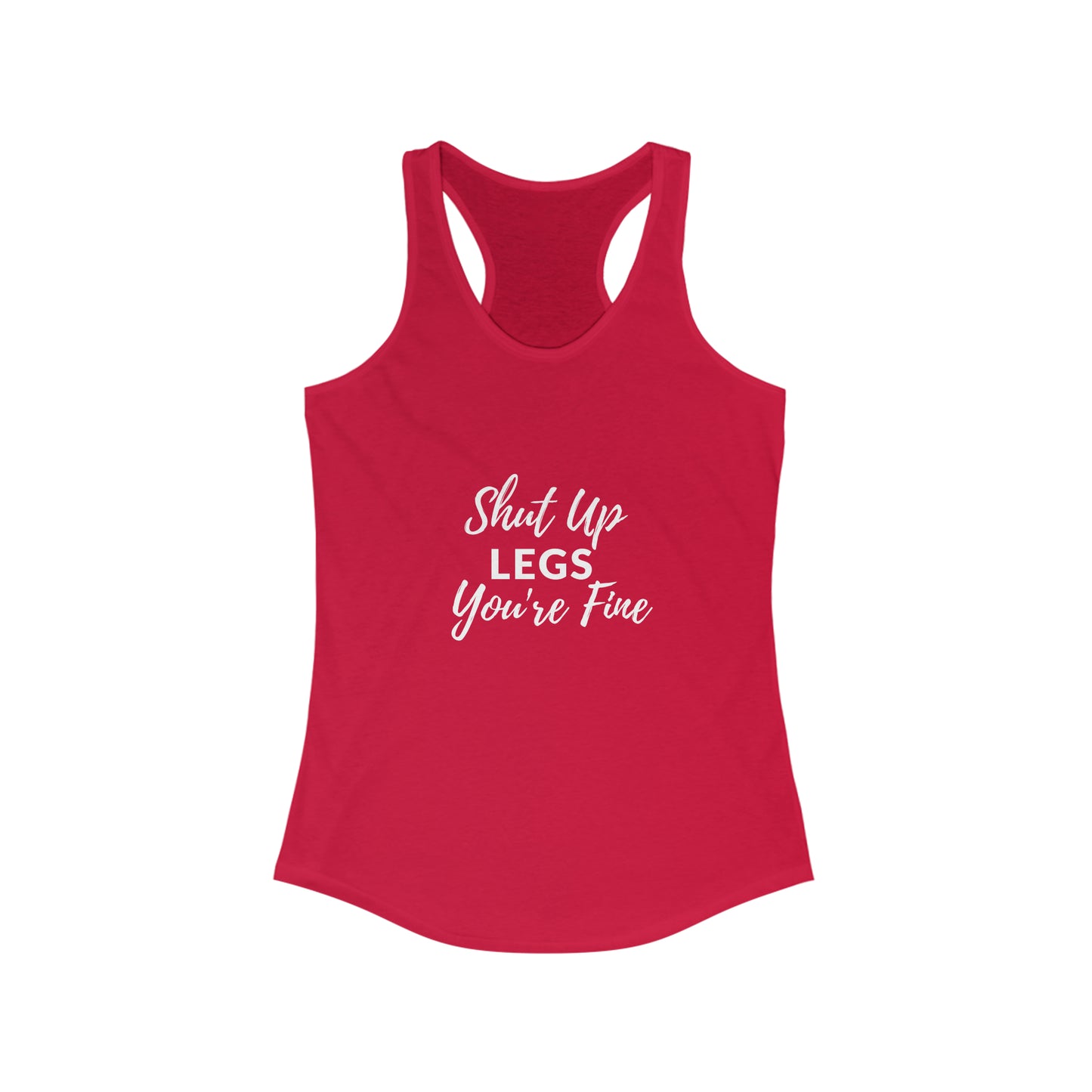 Shut Up Legs - Women's Ideal Racerback Tank