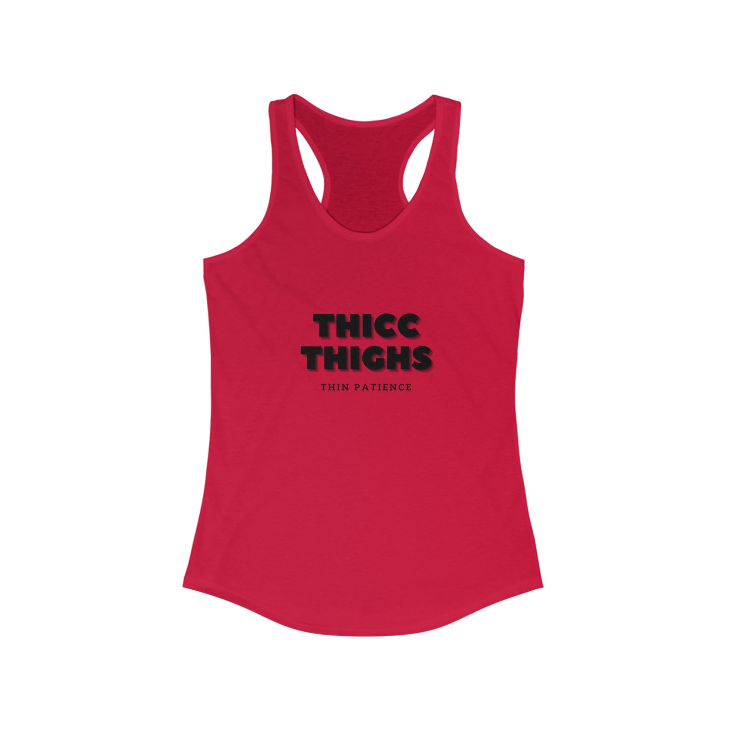 Thicc Thighs Thin Patience - Women's Ideal Racerback Tank
