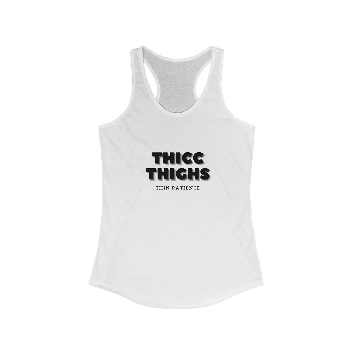 Thicc Thighs Thin Patience - Women's Ideal Racerback Tank