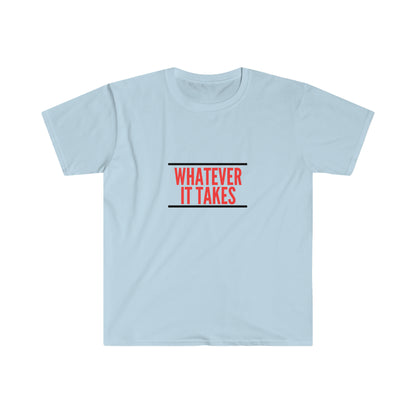 Whatever it takes - Unisex Softstyle T-Shirt