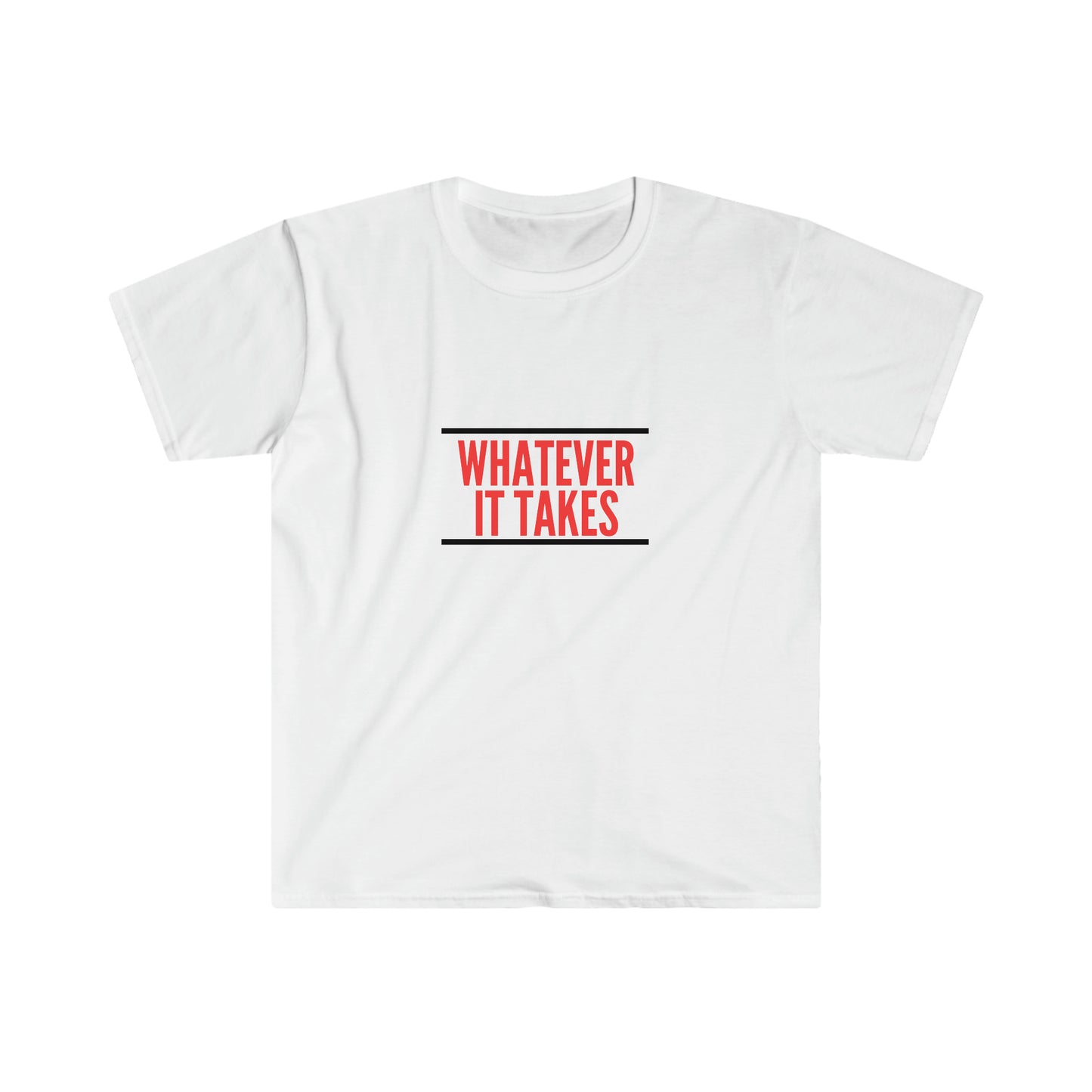 Whatever it takes - Unisex Softstyle T-Shirt