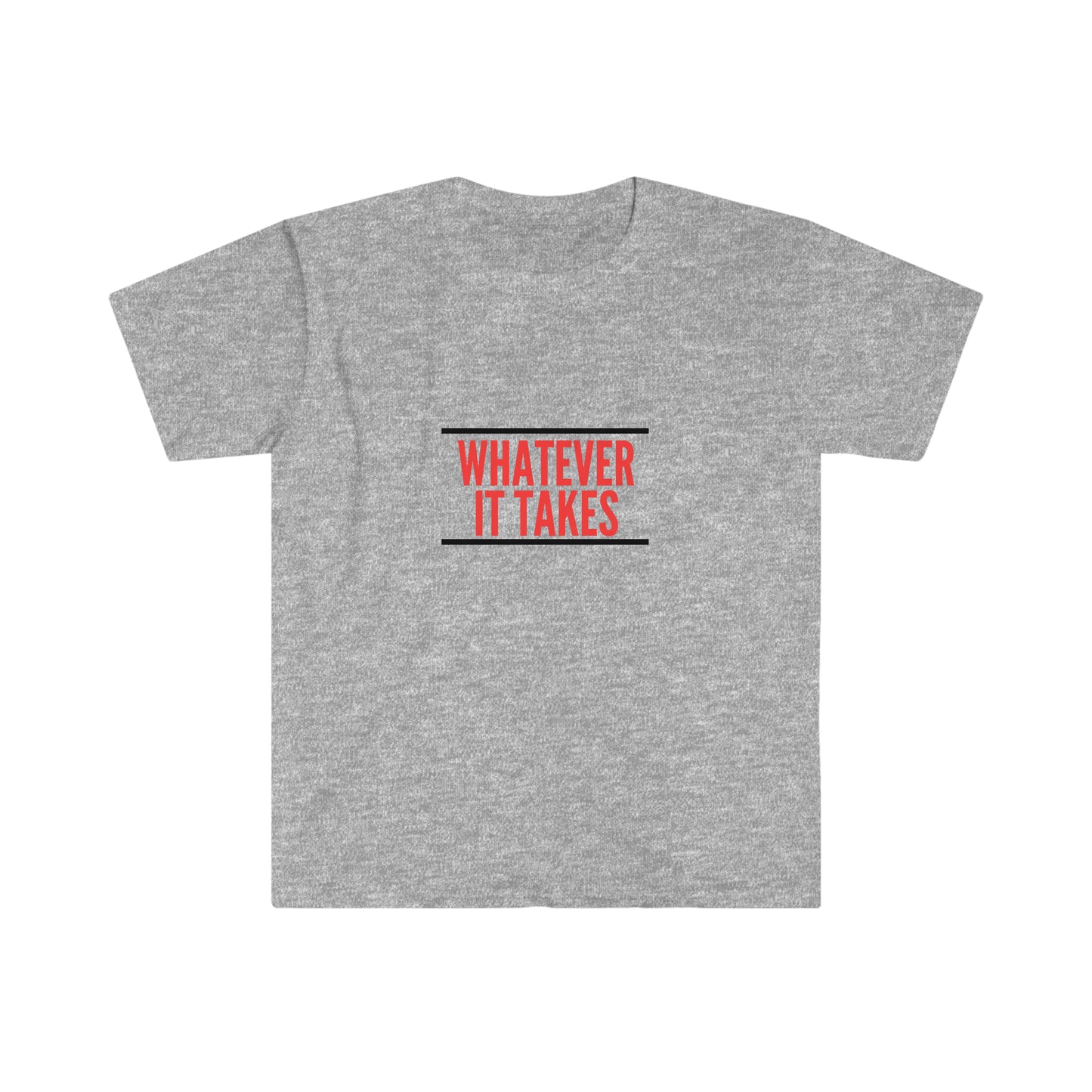 Whatever it takes - Unisex Softstyle T-Shirt