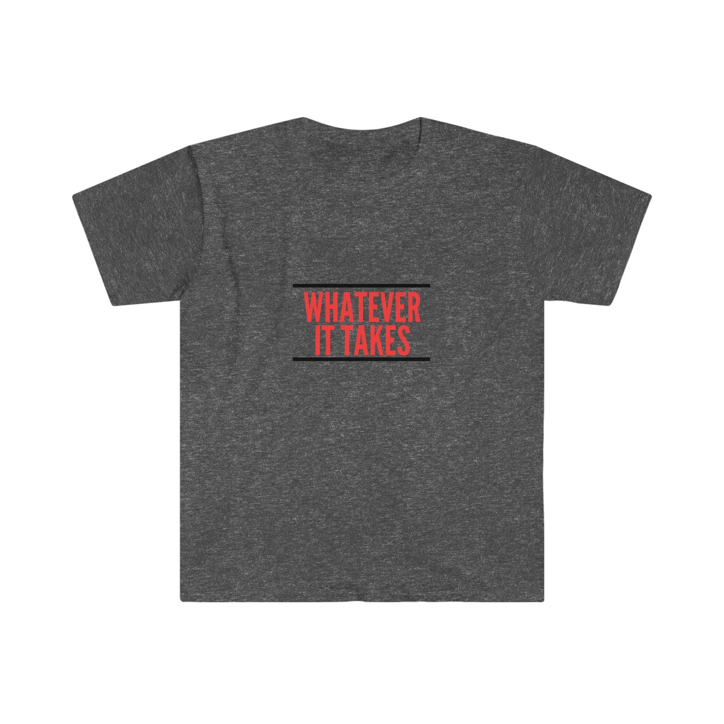 Whatever it takes - Unisex Softstyle T-Shirt