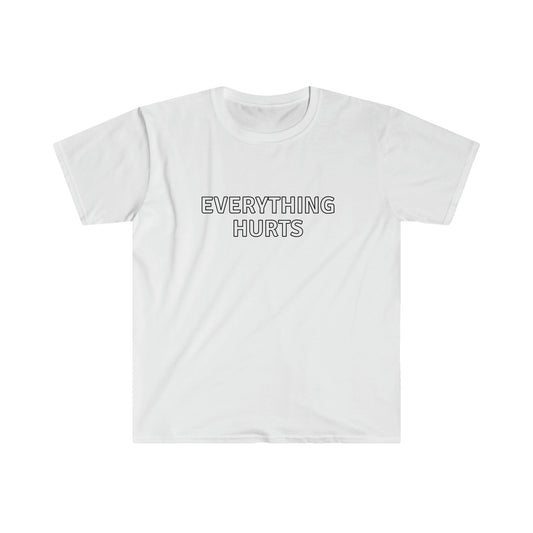 Everything Hurts - Unisex Softstyle T-Shirt
